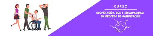 Curso de Cooperación, ODS y Discapacidad: Un proceso de Gamificación